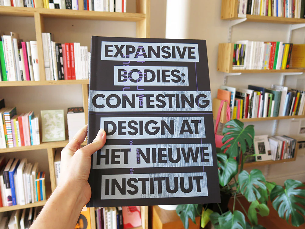 Expansive Bodies: Contesting Design at Het Nieuwe Instituut