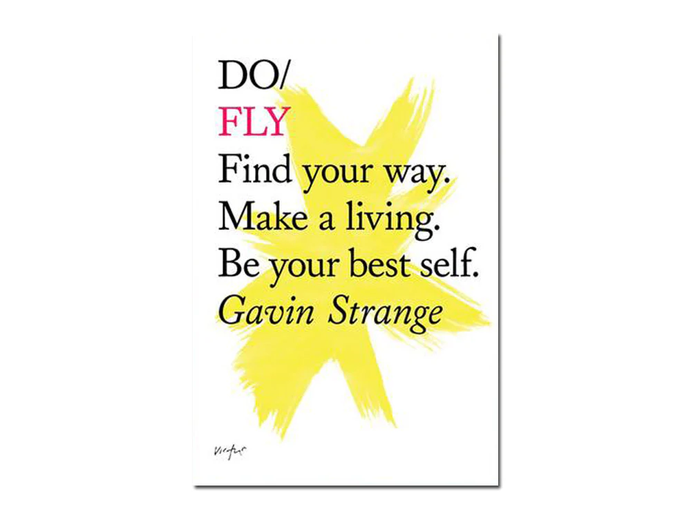 Gavin Strange – Do Fly: Find your way. Make a living. Be your best self.
