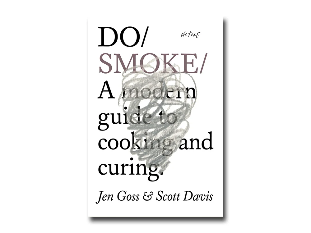 Jen Goss & Scott Davis – Do Smoke: A modern guide to cooking and curing