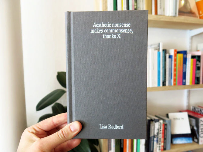 Lisa Radford - Aesthetic nonsense makes commonsense, thanks X